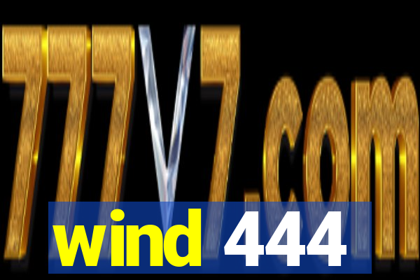 wind 444